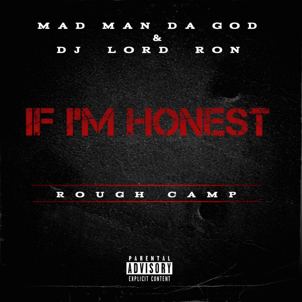 ROUGH CAMP - MAD MAN DA GOD & DJ LORD RON - IF I'M HONEST - COVER