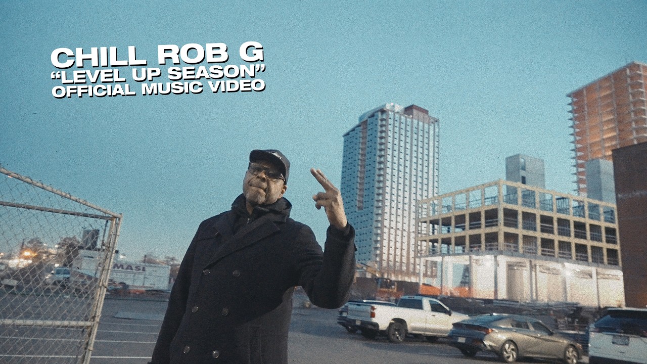 CHILL ROB G "Level Up Season" Official Music Video