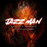 Noah23 x Fresh Kils – Jazz Man ft. Peter Scherzinger