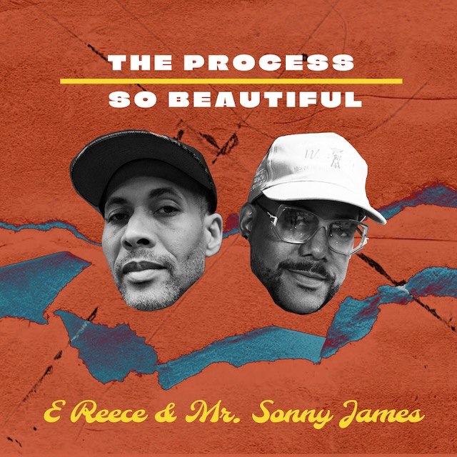 REECE & MR. SONNY JAMES RELEASE “THE PROCESS / SO BEAUTIFUL” EP REECE & MR. SONNY JAMES RELEASE “THE PROCESS / SO BEAUTIFUL” EP