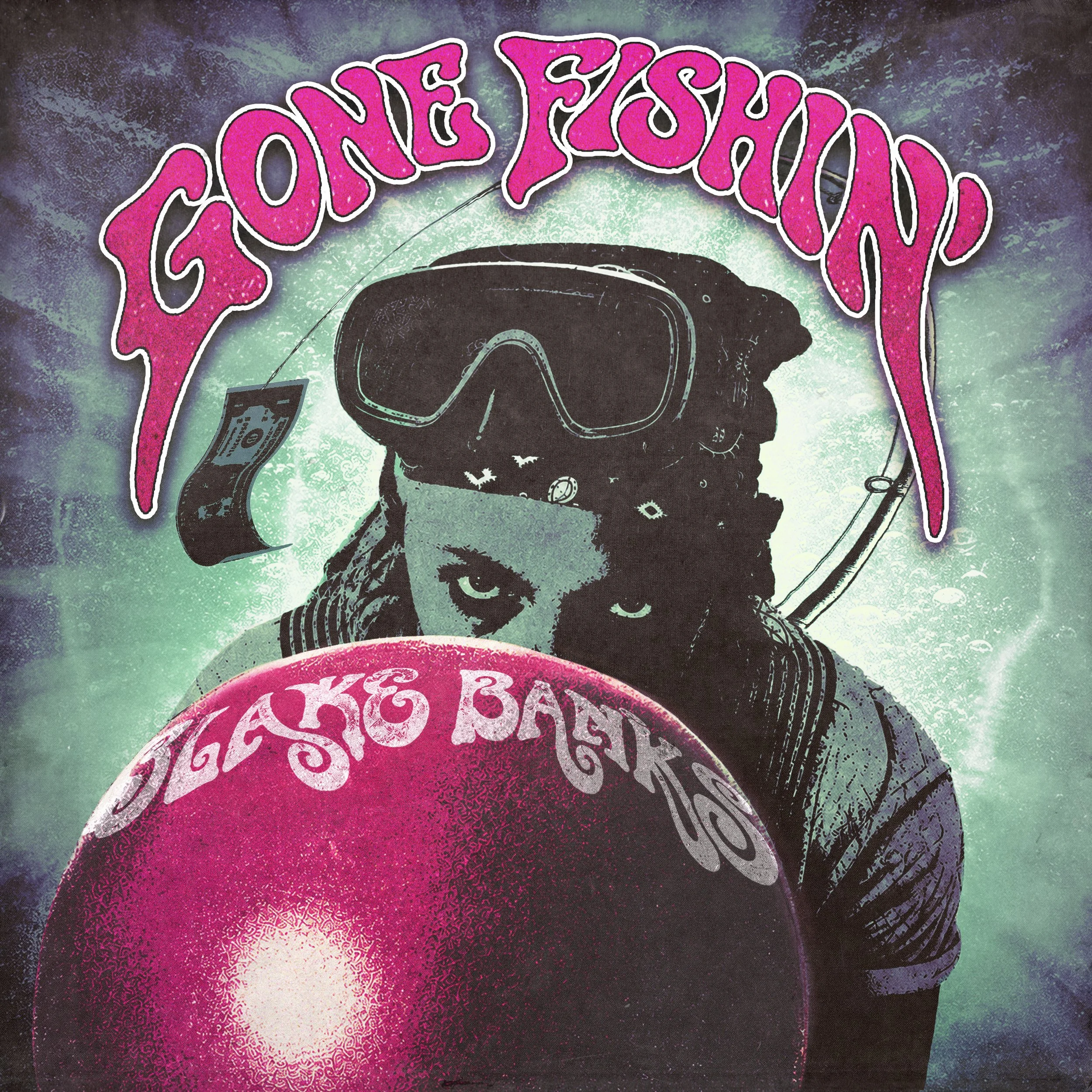 BLAKE BANKS – “GONE FISHIN’”