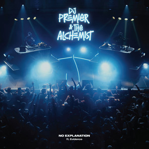 DJ Premier (@REALDJPREMIER), The Alchemist (@Alchemist) feat. Evidence (@Evidence) – No Explanation