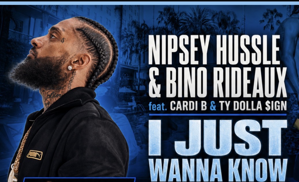 Nipsey Hussle & Bino Rideaux feat. Cardi B Ty Dolla $ign – I Just Wanna Know
