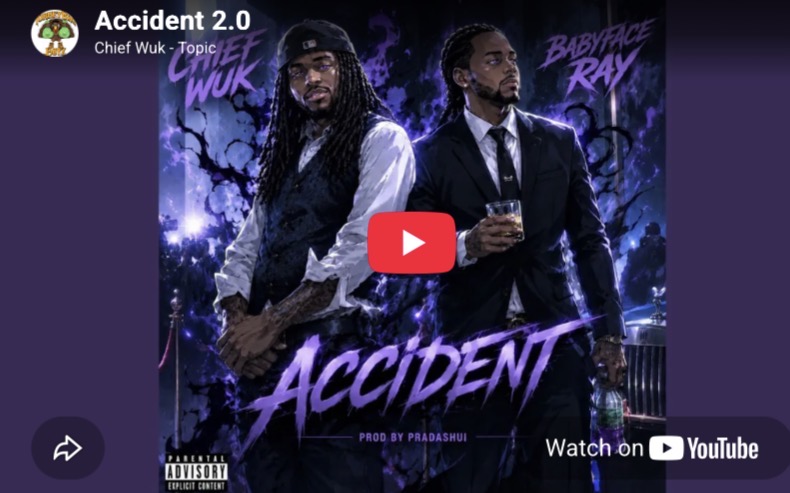 Chief Wuk x Babyface Ray – Accident 2.0 Chief Wuk x Babyface Ray – Accident 2.0