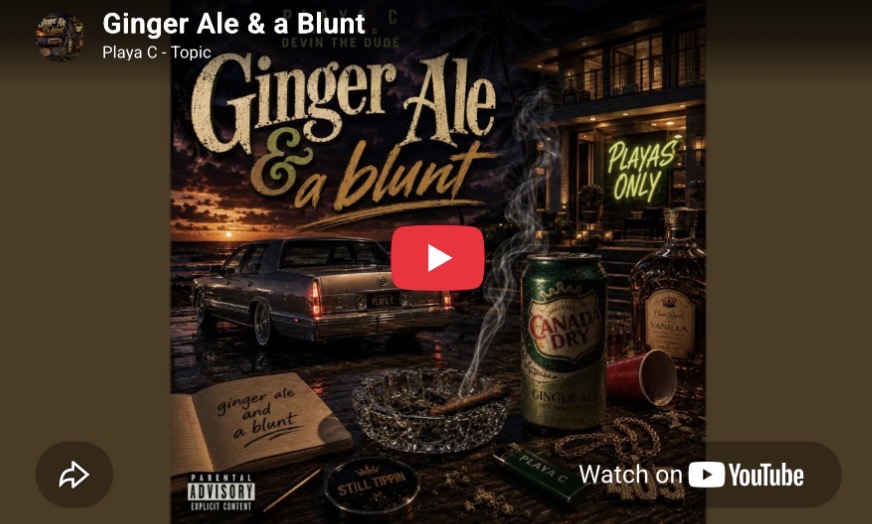Playa C ft Devin the Dude, JasenStarr — Ginger Ale & a Blunt